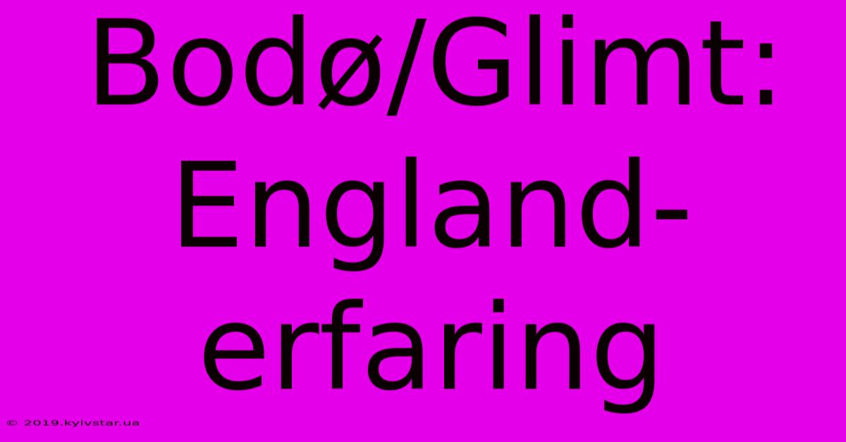 Bodø/Glimt: England-erfaring