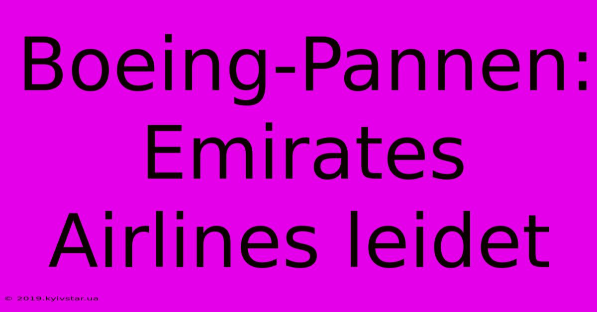 Boeing-Pannen: Emirates Airlines Leidet