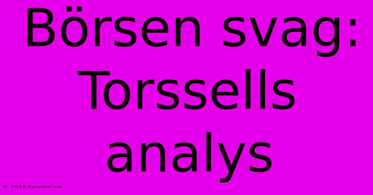 Börsen Svag: Torssells Analys