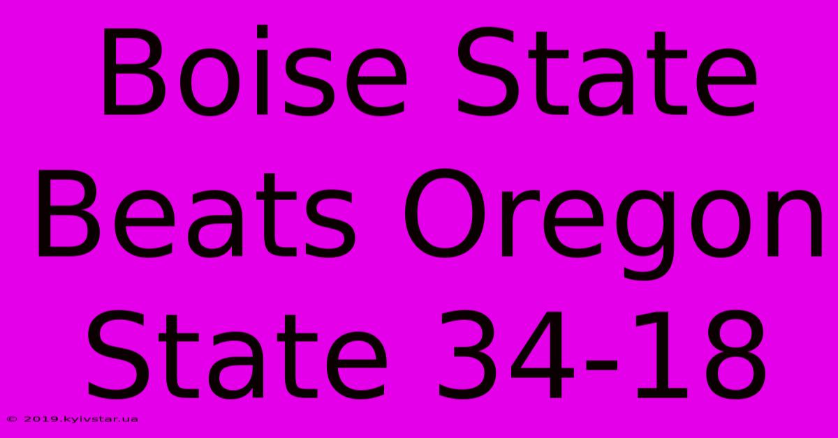 Boise State Beats Oregon State 34-18