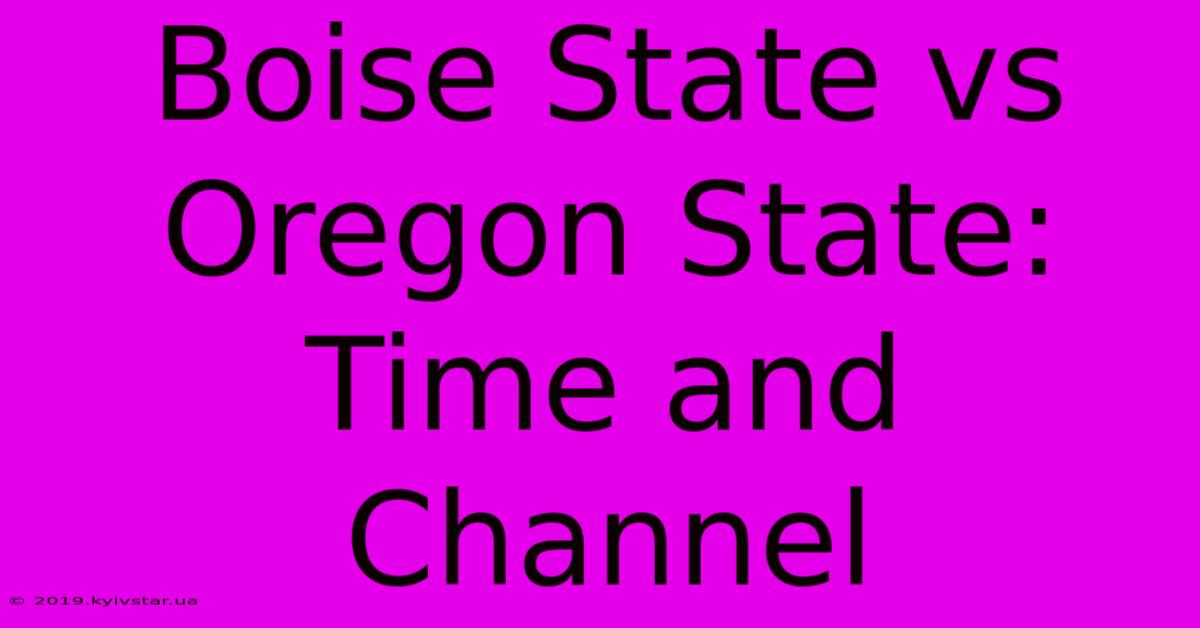 Boise State Vs Oregon State: Time And Channel