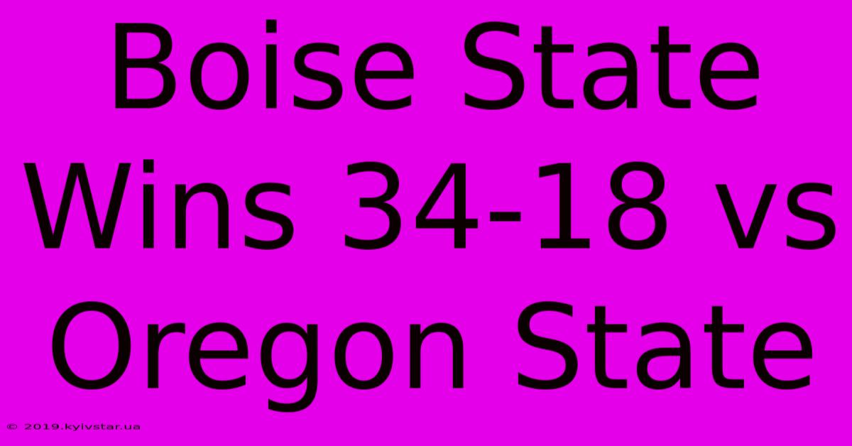 Boise State Wins 34-18 Vs Oregon State