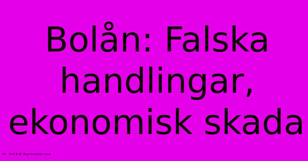 Bolån: Falska Handlingar, Ekonomisk Skada