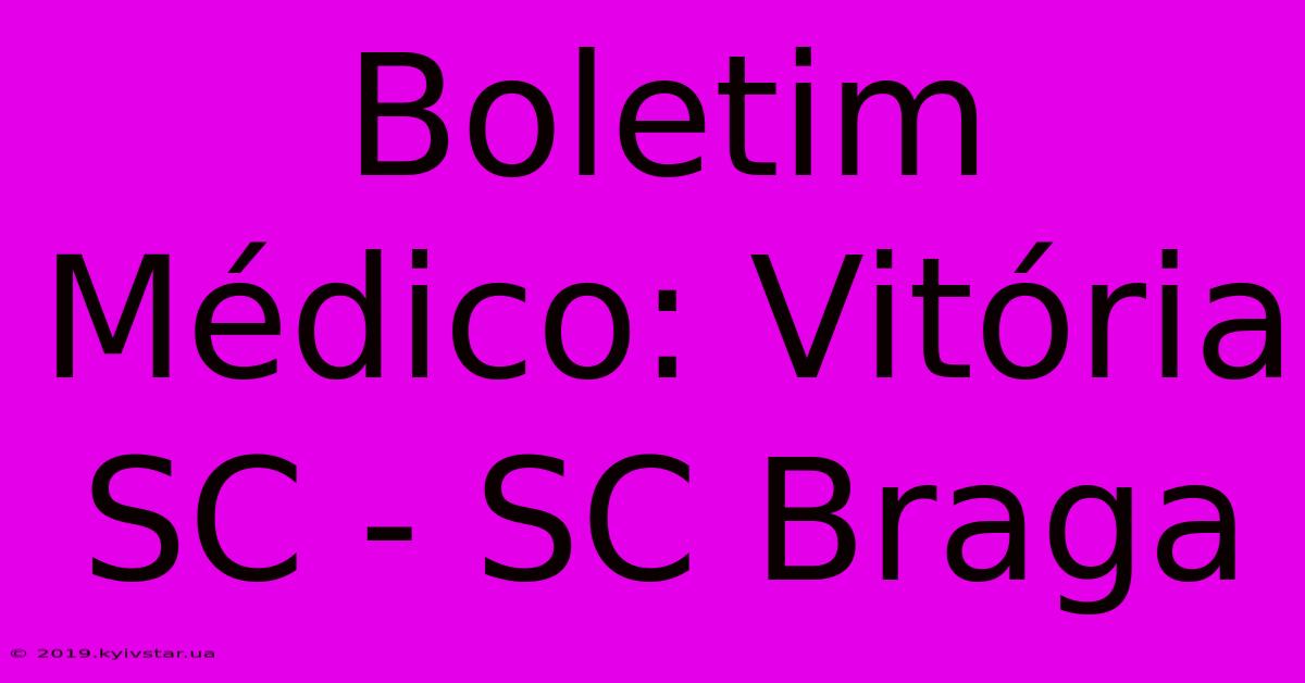 Boletim Médico: Vitória SC - SC Braga