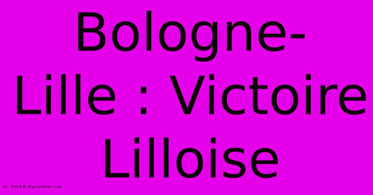 Bologne-Lille : Victoire Lilloise