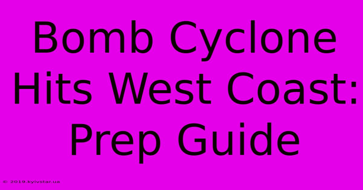 Bomb Cyclone Hits West Coast: Prep Guide