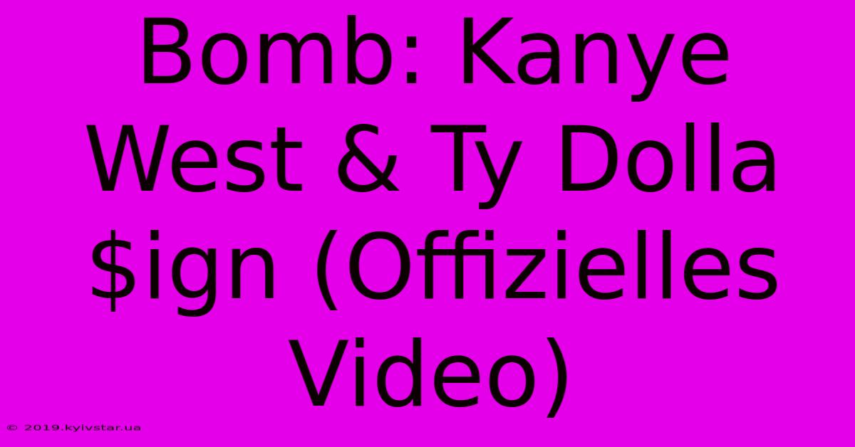 Bomb: Kanye West & Ty Dolla $ign (Offizielles Video)