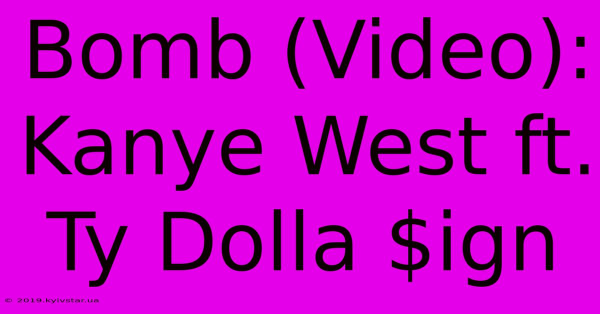 Bomb (Video): Kanye West Ft. Ty Dolla $ign