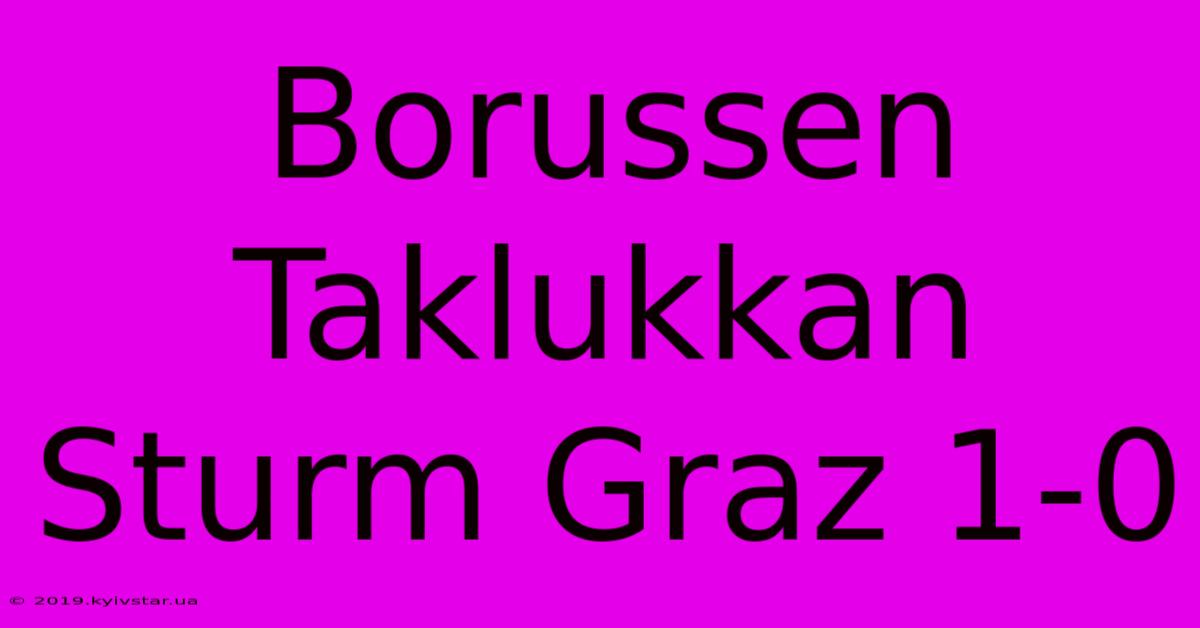 Borussen Taklukkan Sturm Graz 1-0