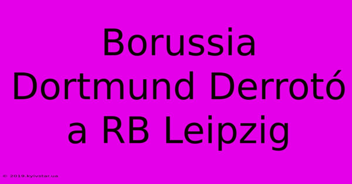 Borussia Dortmund Derrotó A RB Leipzig 