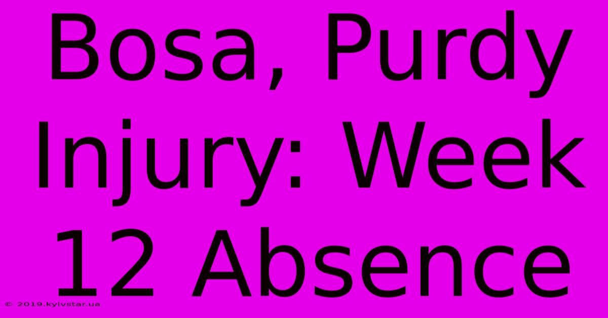 Bosa, Purdy Injury: Week 12 Absence