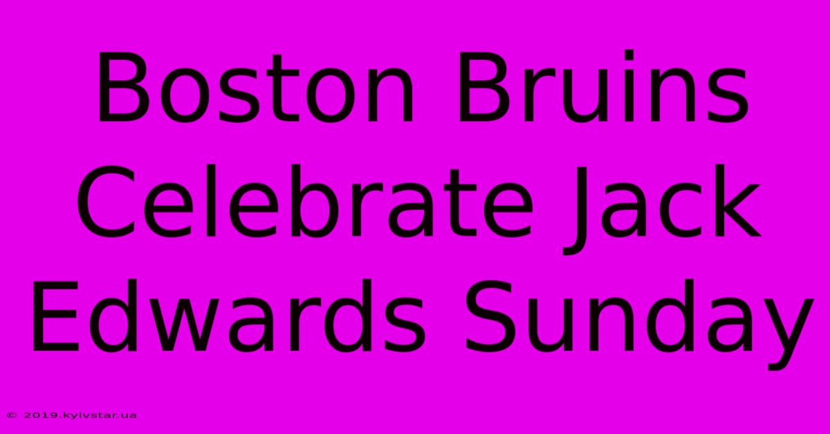 Boston Bruins Celebrate Jack Edwards Sunday