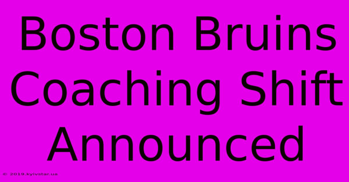 Boston Bruins Coaching Shift Announced