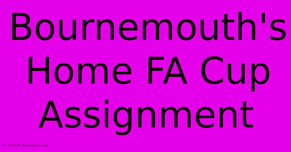 Bournemouth's Home FA Cup Assignment