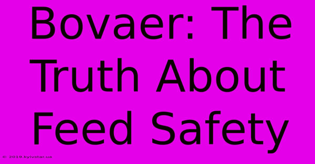 Bovaer: The Truth About Feed Safety