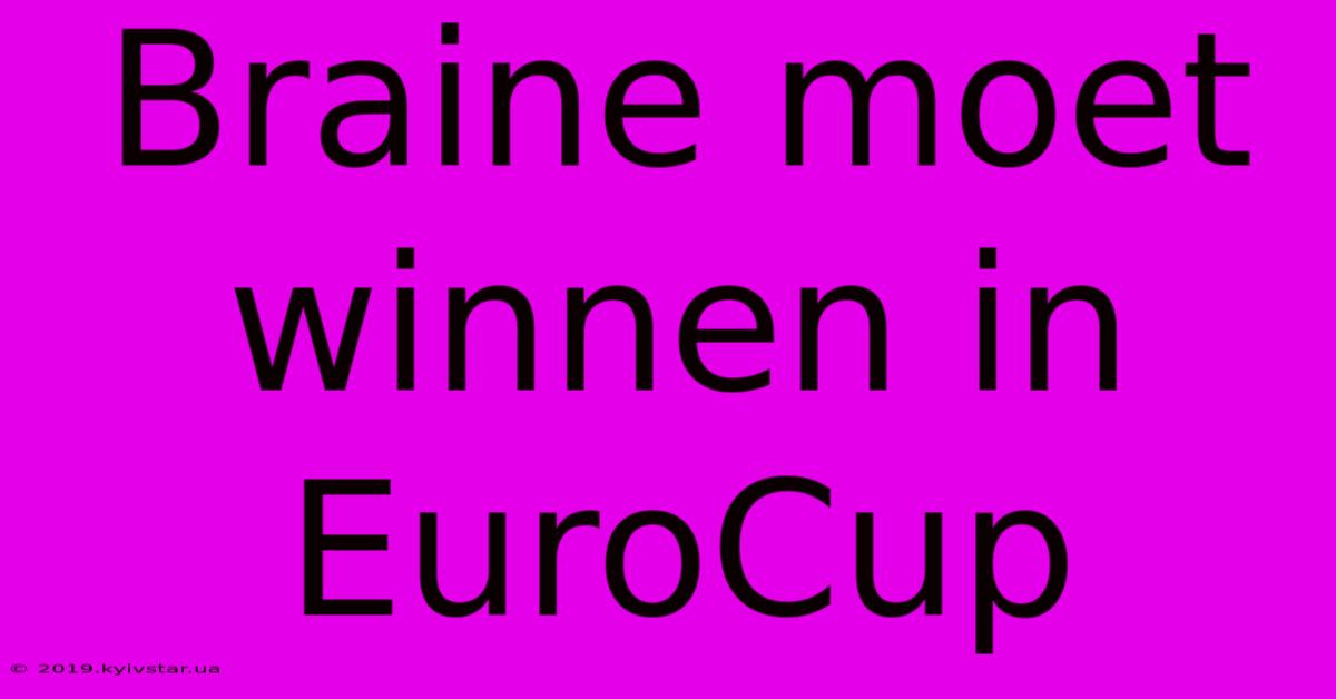 Braine Moet Winnen In EuroCup