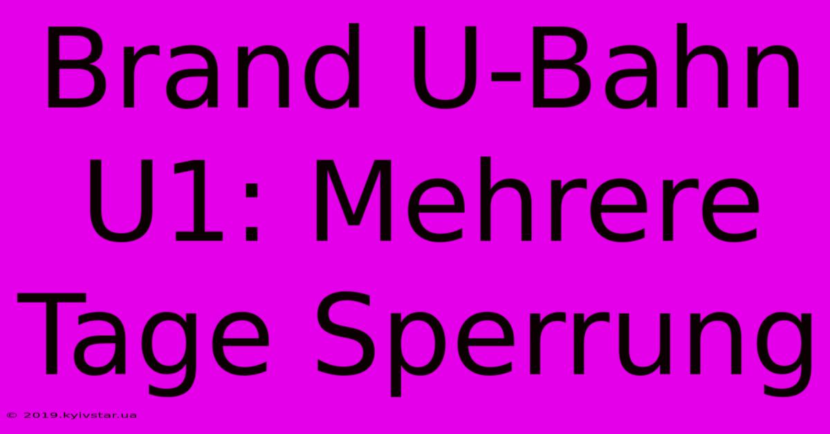 Brand U-Bahn U1: Mehrere Tage Sperrung