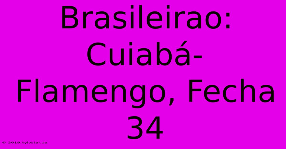 Brasileirao:  Cuiabá-Flamengo, Fecha 34