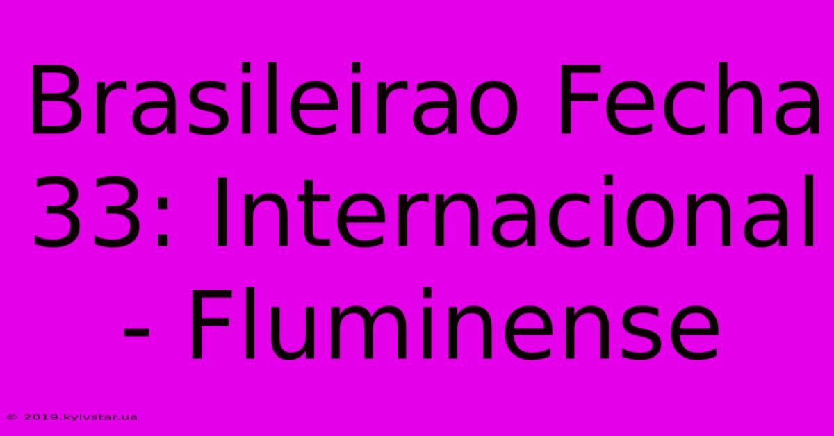 Brasileirao Fecha 33: Internacional - Fluminense