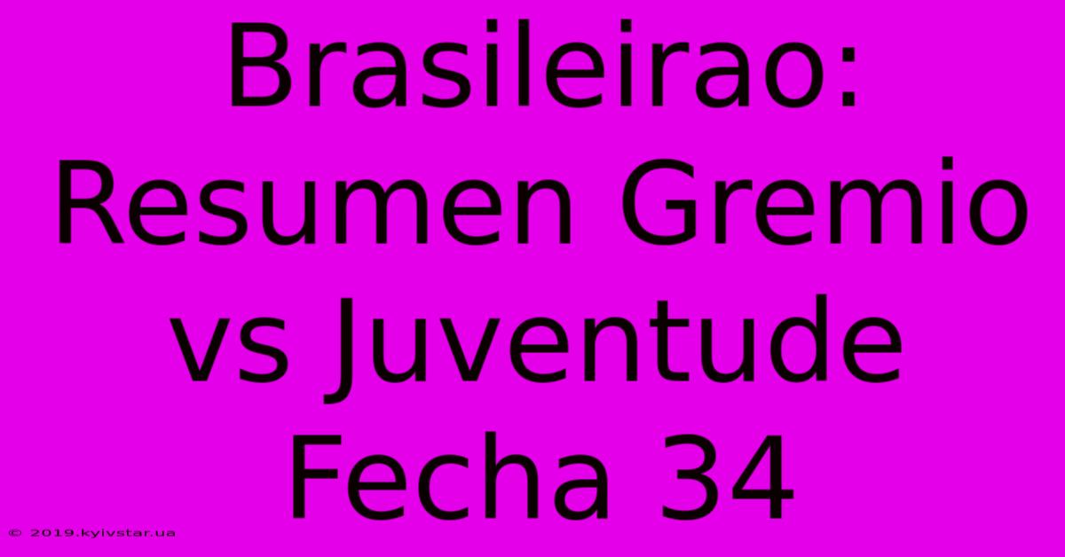 Brasileirao: Resumen Gremio Vs Juventude Fecha 34