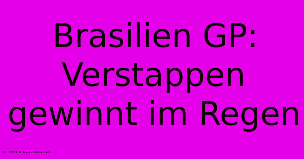 Brasilien GP: Verstappen Gewinnt Im Regen