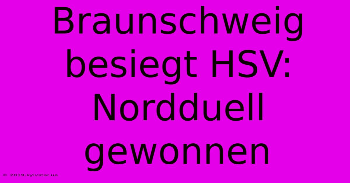 Braunschweig Besiegt HSV: Nordduell Gewonnen