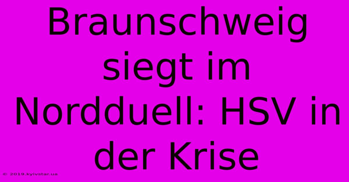 Braunschweig Siegt Im Nordduell: HSV In Der Krise