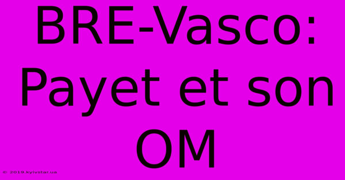 BRE-Vasco: Payet Et Son OM