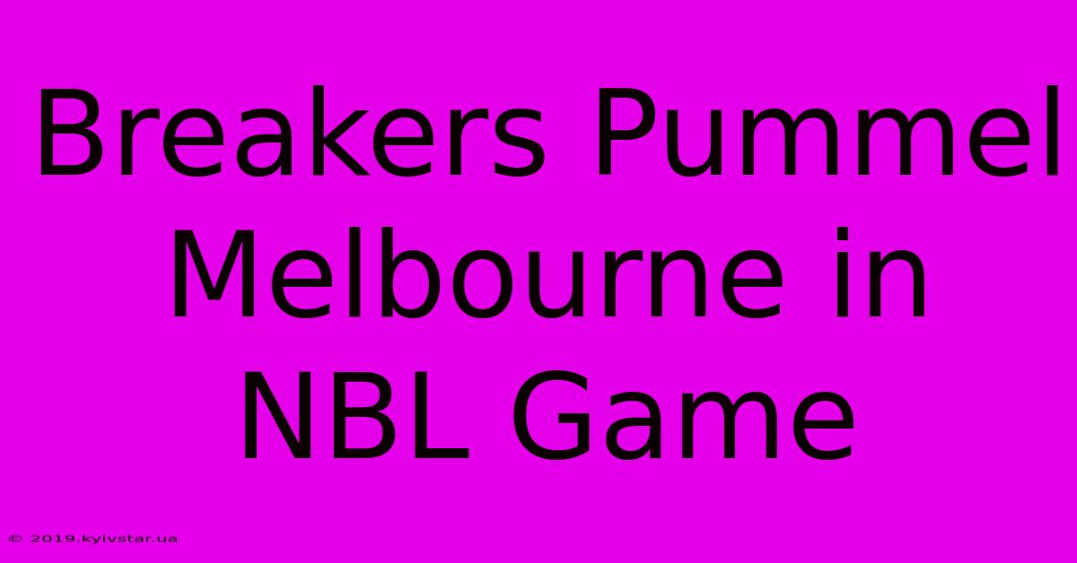 Breakers Pummel Melbourne In NBL Game