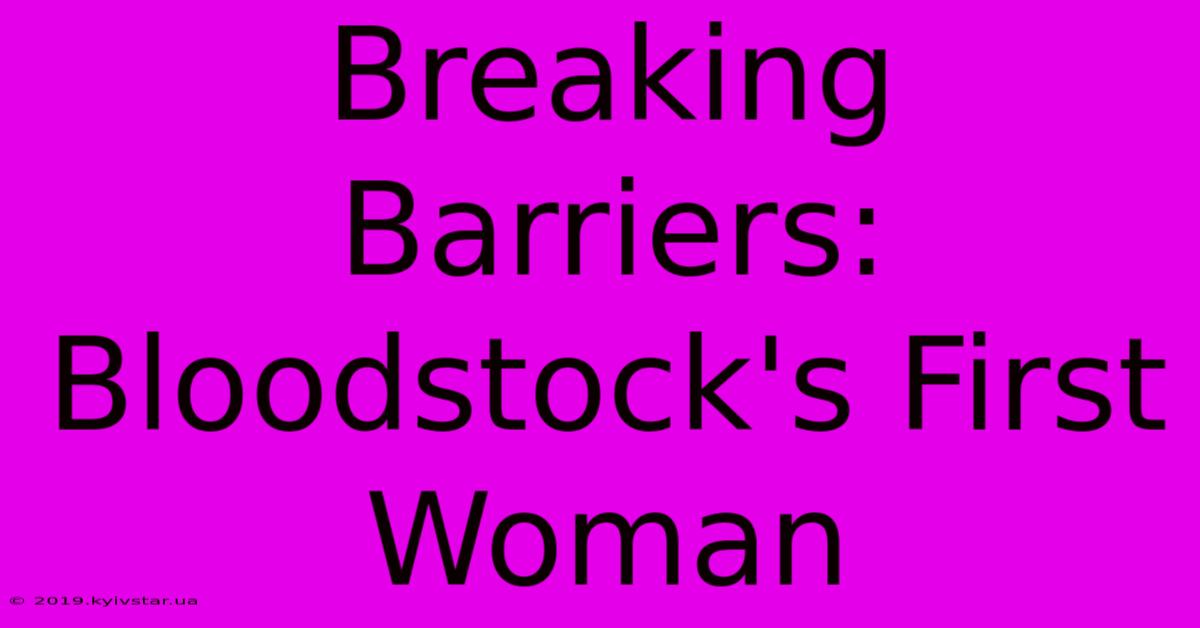 Breaking Barriers: Bloodstock's First Woman