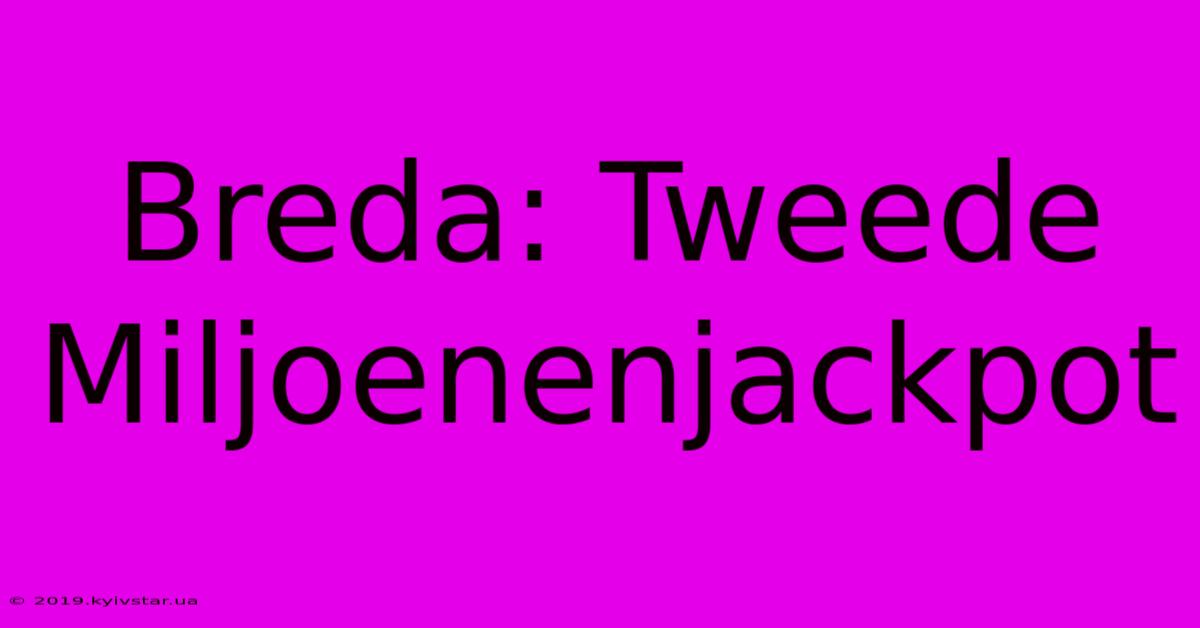 Breda: Tweede Miljoenenjackpot