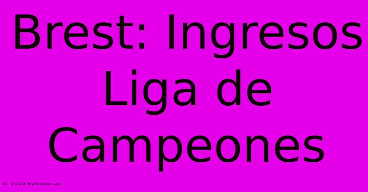 Brest: Ingresos Liga De Campeones