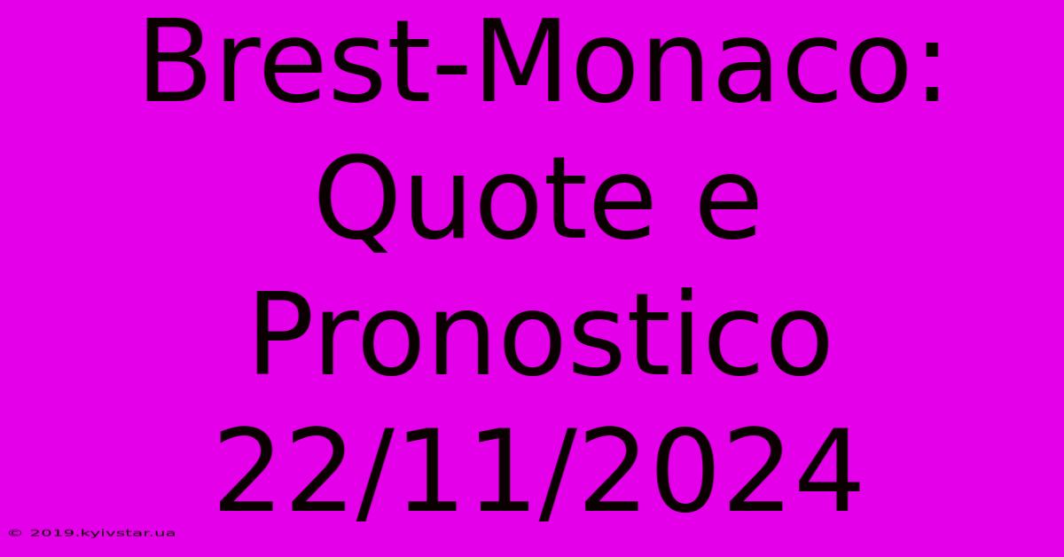 Brest-Monaco: Quote E Pronostico 22/11/2024