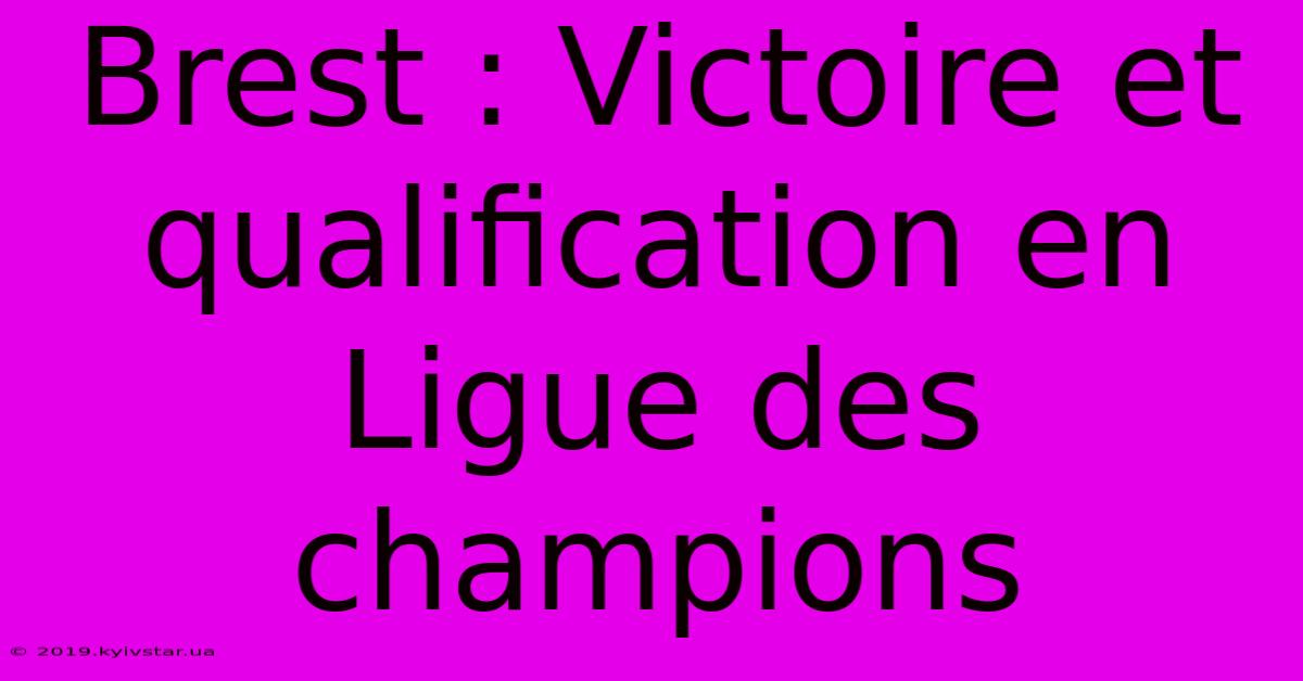 Brest : Victoire Et Qualification En Ligue Des Champions