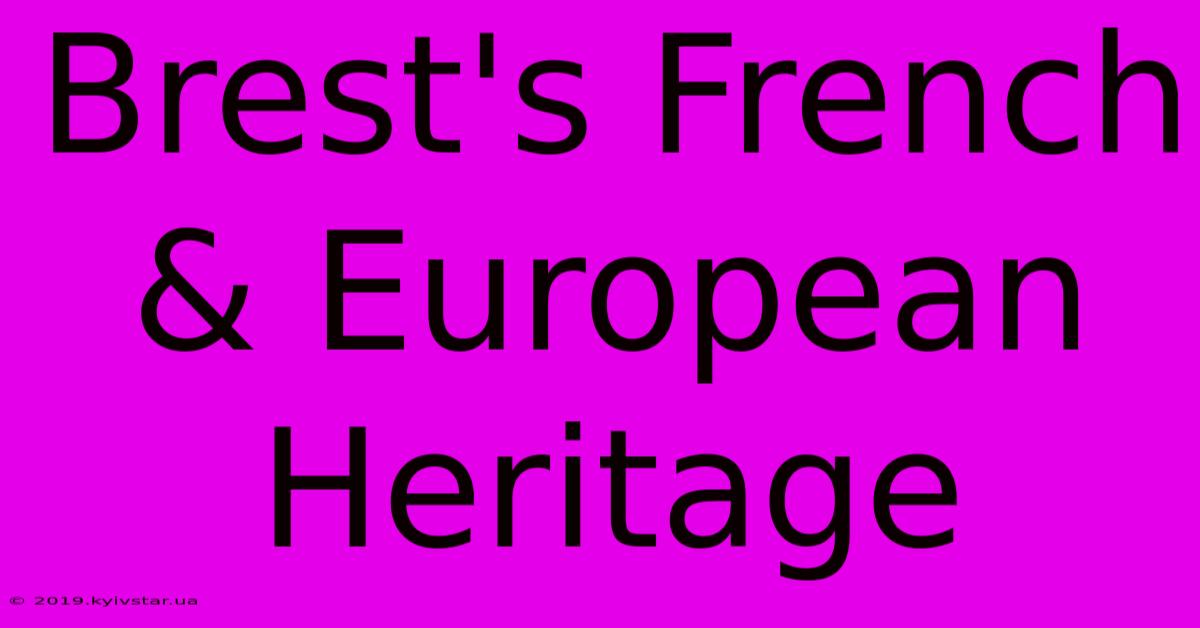 Brest's French & European Heritage