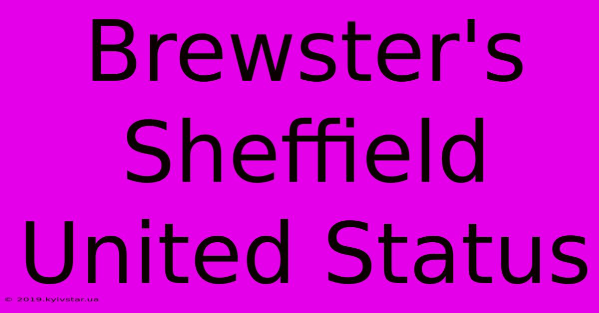 Brewster's Sheffield United Status