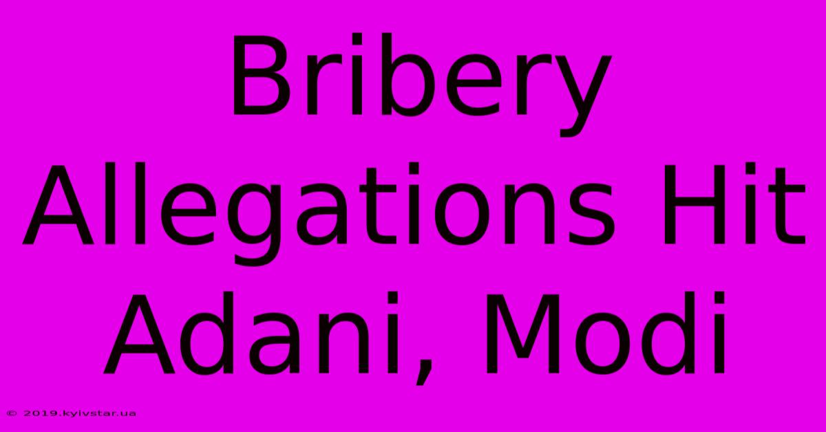 Bribery Allegations Hit Adani, Modi