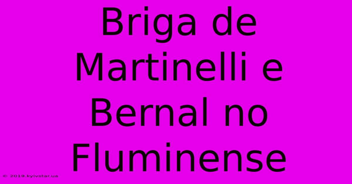 Briga De Martinelli E Bernal No Fluminense