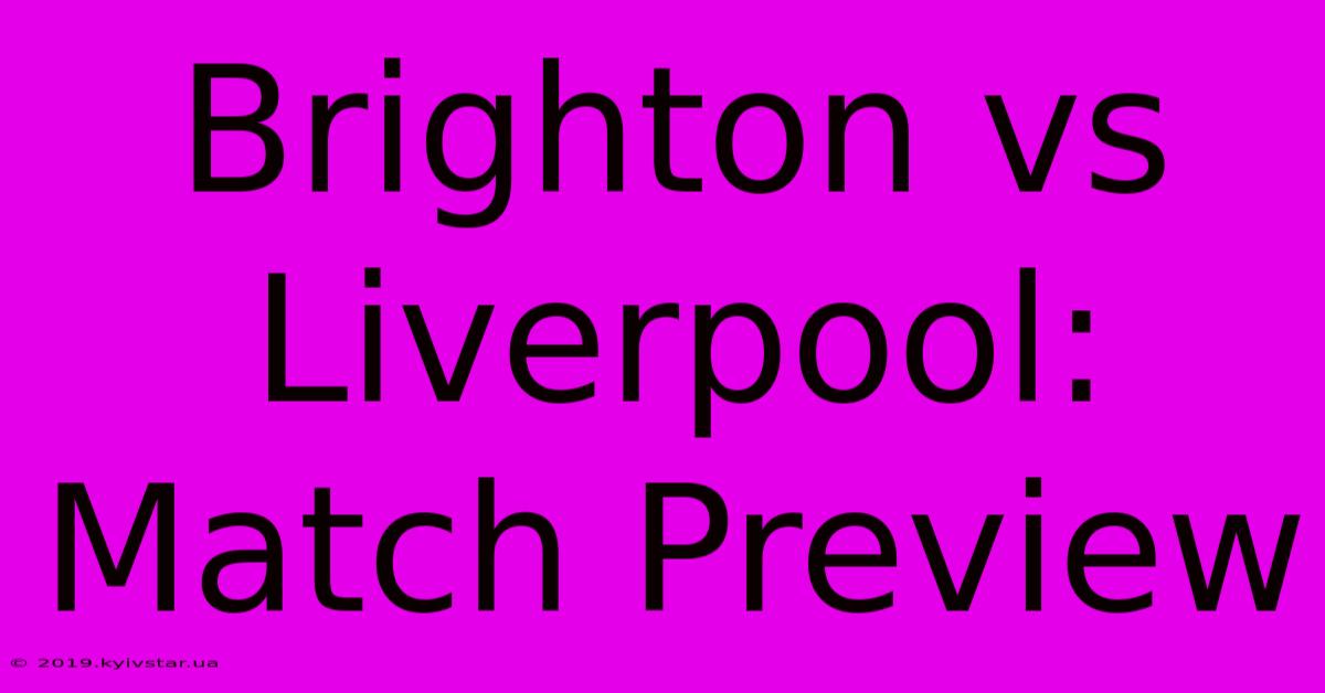 Brighton Vs Liverpool: Match Preview