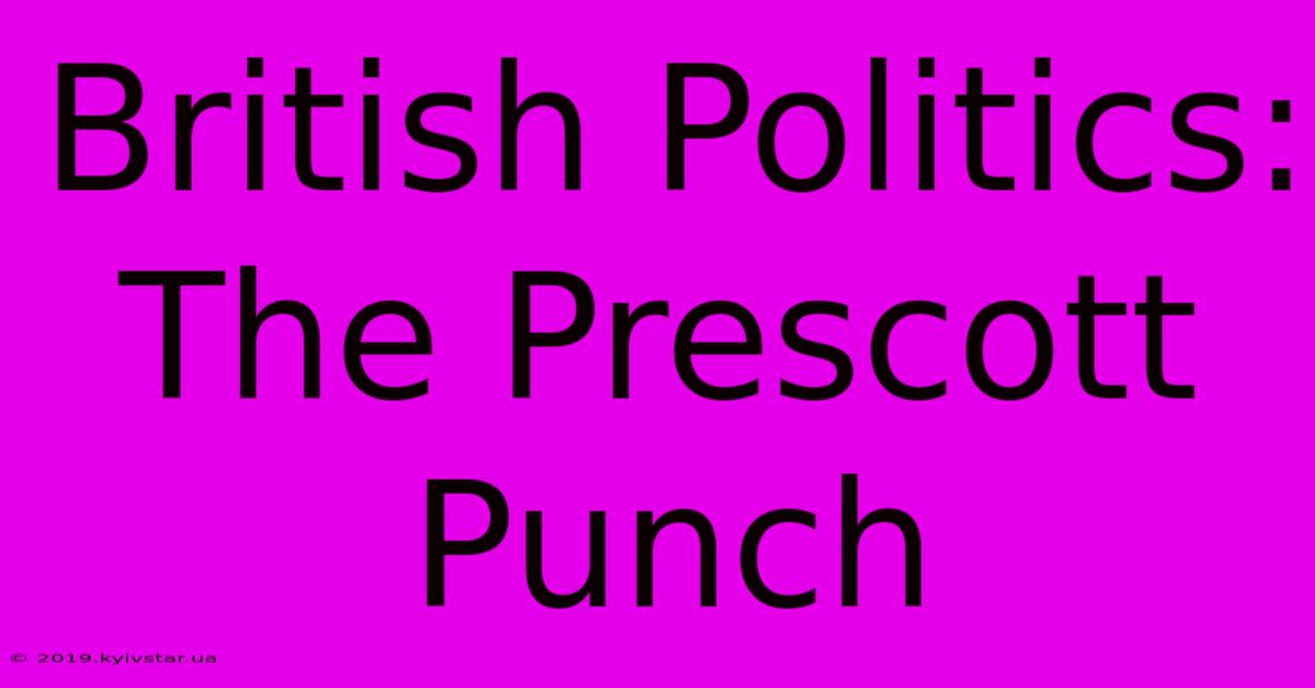 British Politics: The Prescott Punch