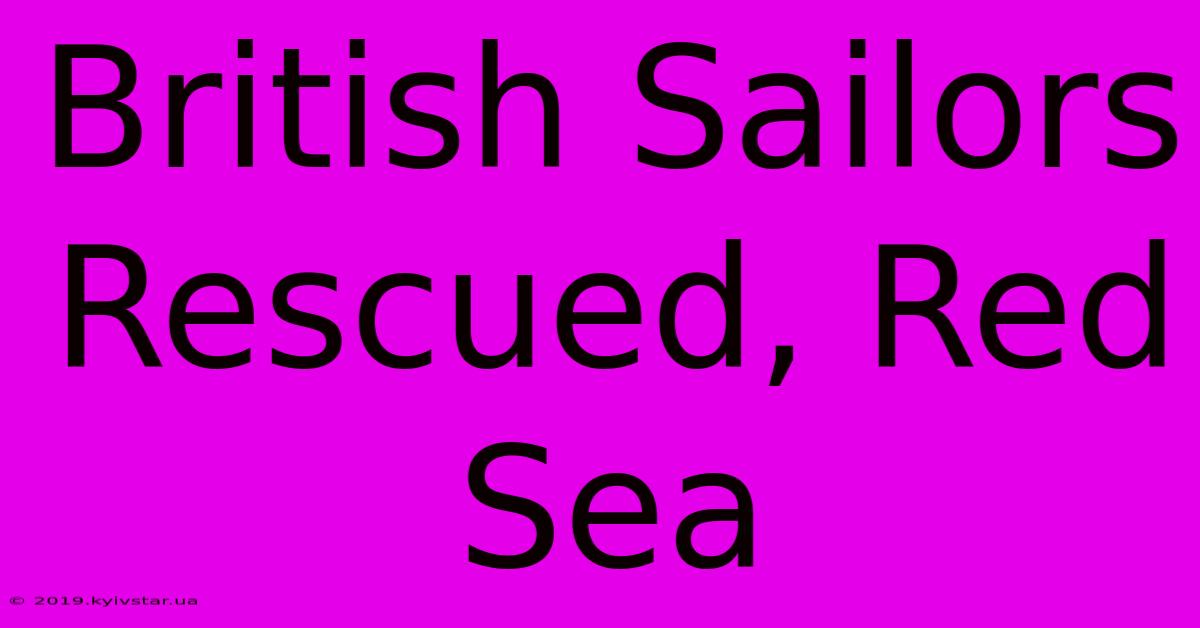 British Sailors Rescued, Red Sea