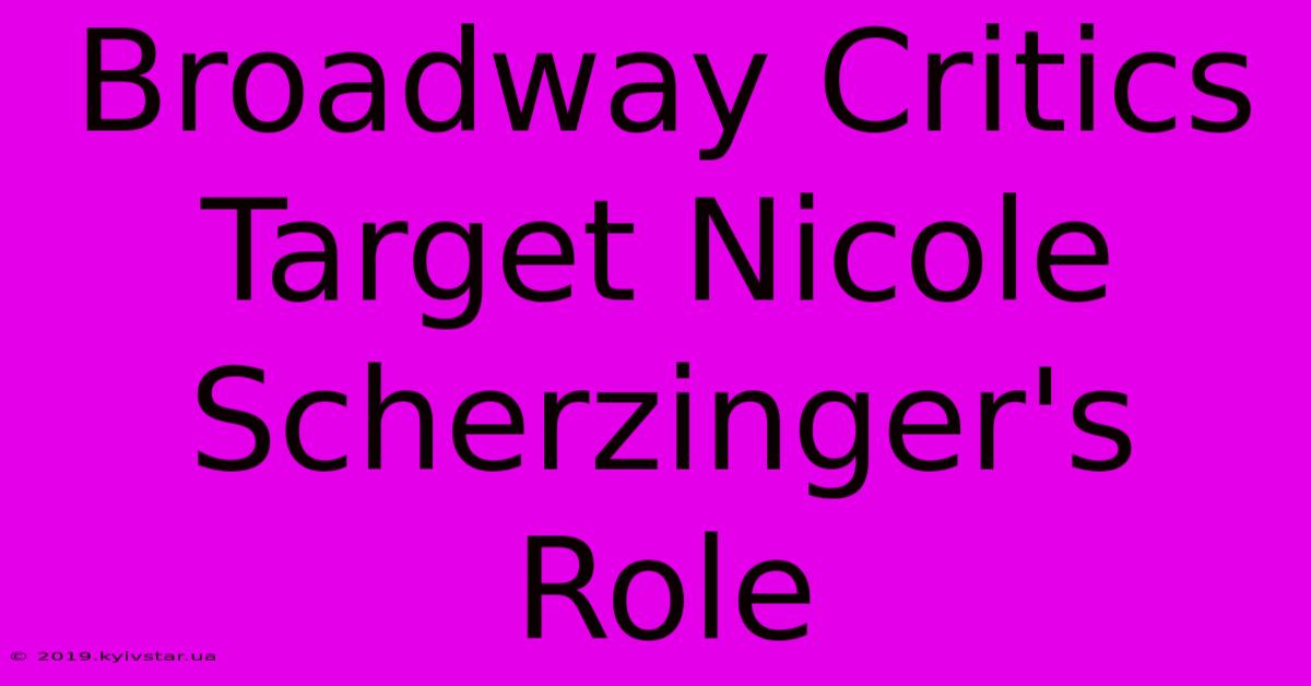 Broadway Critics Target Nicole Scherzinger's Role 