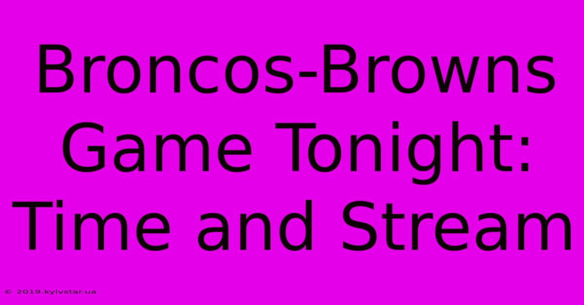 Broncos-Browns Game Tonight: Time And Stream