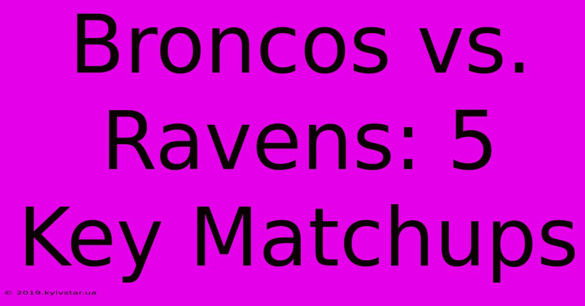 Broncos Vs. Ravens: 5 Key Matchups