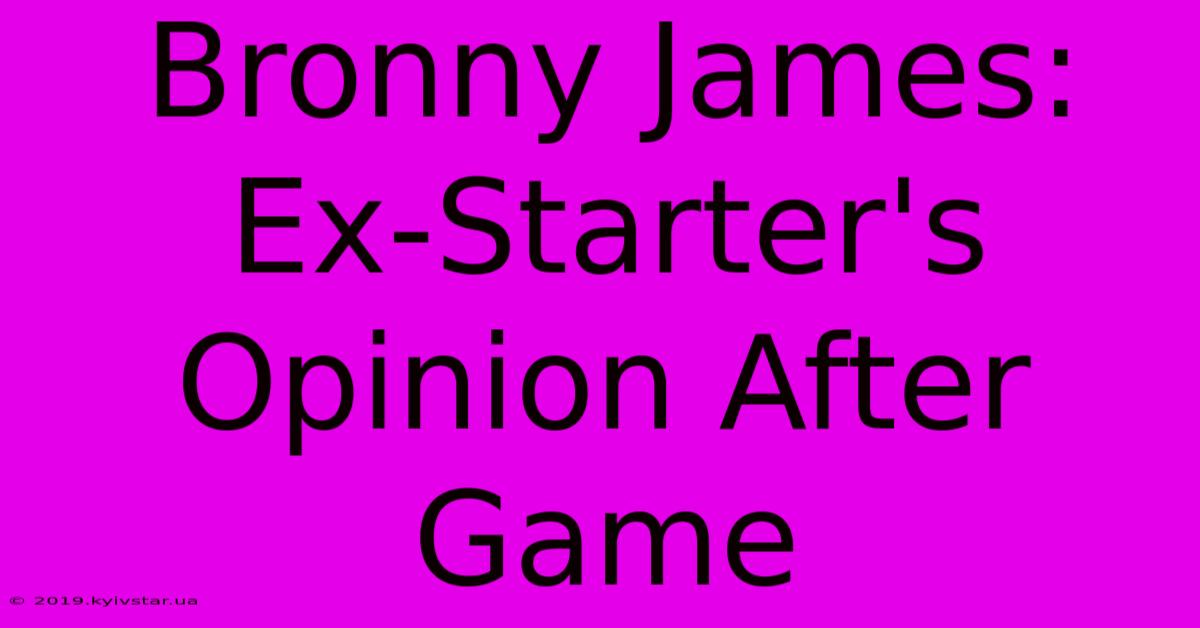 Bronny James: Ex-Starter's Opinion After Game