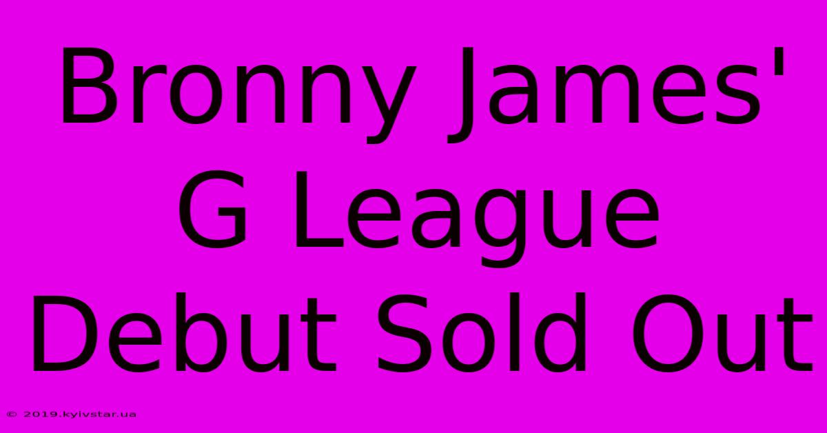 Bronny James' G League Debut Sold Out