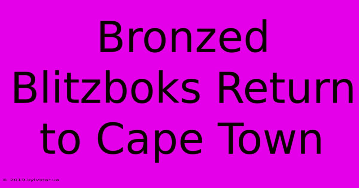 Bronzed Blitzboks Return To Cape Town