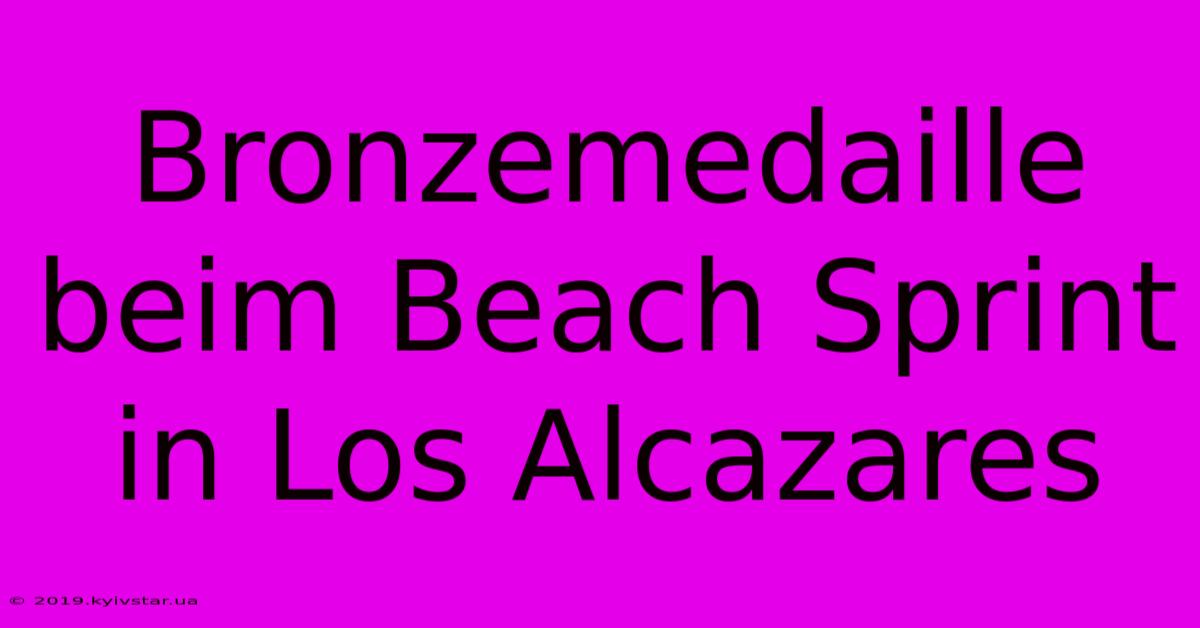 Bronzemedaille Beim Beach Sprint In Los Alcazares