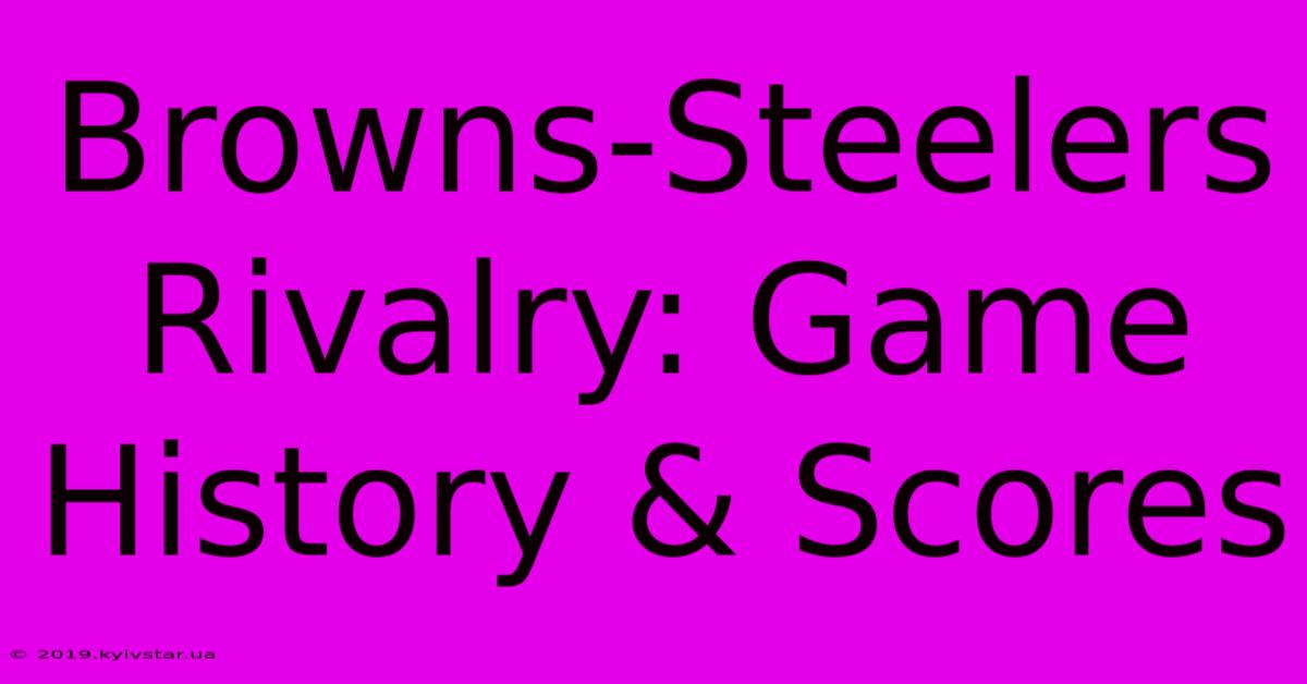 Browns-Steelers Rivalry: Game History & Scores