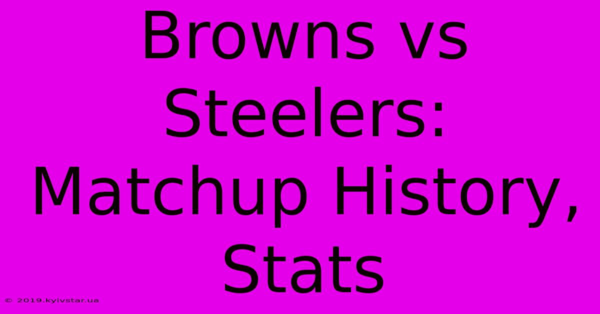 Browns Vs Steelers: Matchup History, Stats